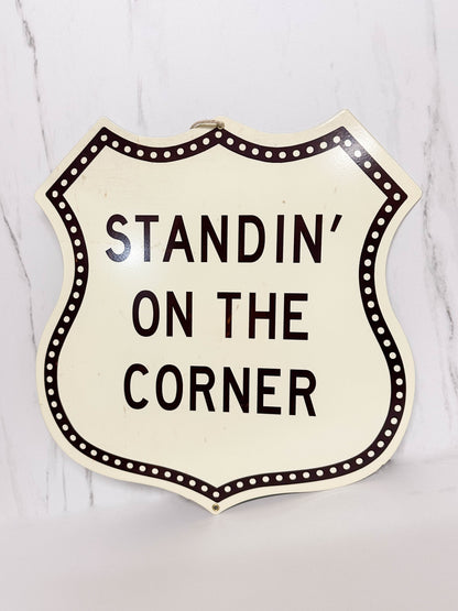 Standin' On the Corner Shield Sign